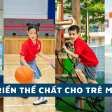 phát triển thể chất cho trẻ mầm non