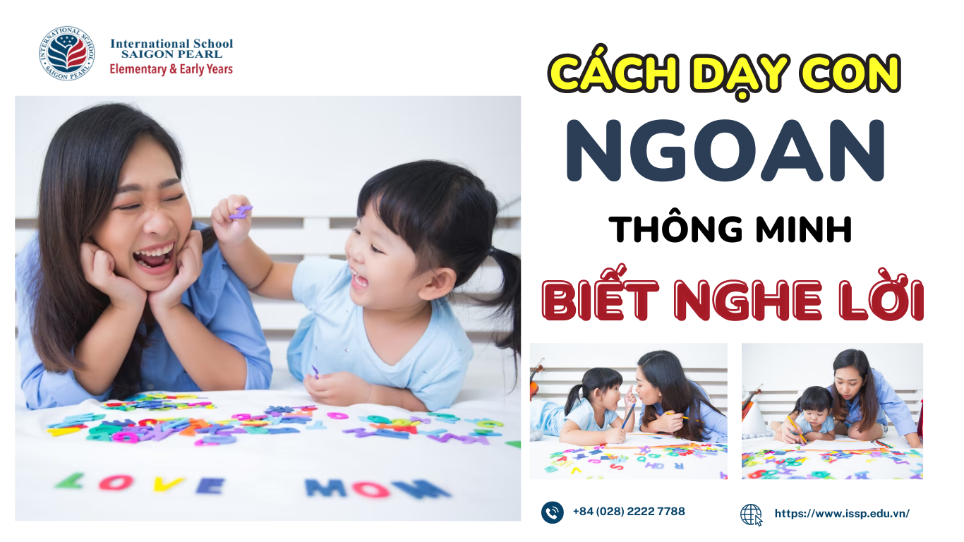 TOP 10+ cách dạy con ngoan, thông minh, ĐÚNG CÁCH từ nhỏ | ISSP