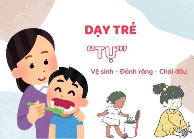 Dạy trẻ kỹ năng năng tự đi vệ sinh và rửa mặt, đánh răng, chải đầu