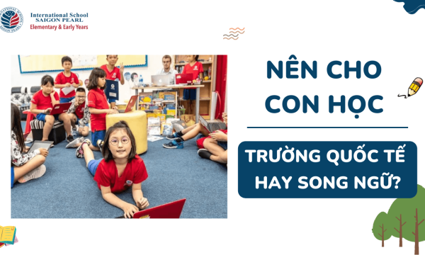 nên cho con học trường quốc tế hay song ngữ thumbnail